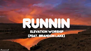 Runnin (feat. Brandon Lake) | Elevation Worship (Lyrics)