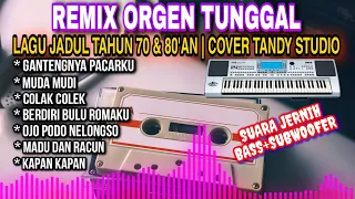 REMIX ORGEN TUNGGAL LAGU JADUL TAHUN 70 & 80'AN❗Tandy studio❗Gantengnya pacarku, Muda mudi