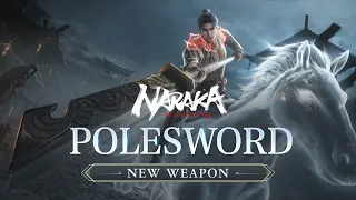 New Weapon: Polesword | NARAKA: BLADEPOINT