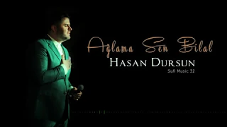 Hasan Dursun - Ağlama Sen Bilal - 2018 Yeni Albüm