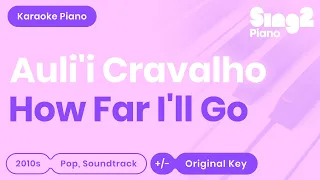 How Far I'll Go - Auli'i Cravalho (Piano Karaoke)