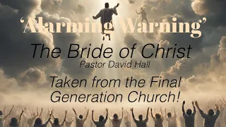 ‘Alarming Warning to the Bride of Christ’ by Pastor David Hall