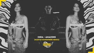 INNA - Amazing (Martin Somewhere Remix)