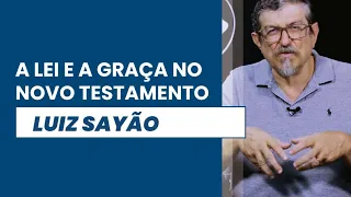 A Lei e a Graça no Novo Testamento | Luiz Sayão | IBNU