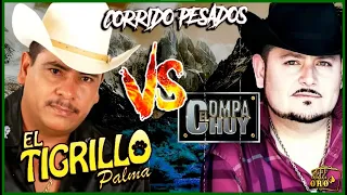 El Tigrillo Palma Vs El Compa Chuy - CORRIDOS PESADOS MIX 2023 - CORRIDOS MIX 2023