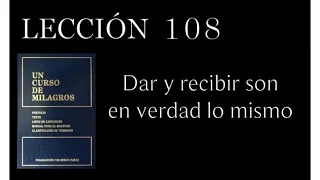 Lección 108 Un Curso de Milagros