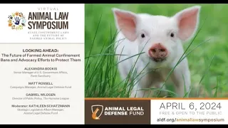 Animal Law Symposium 2024: The Future of Farmed Animal Confinement Bans & Advocacy Efforts