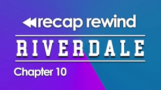 Riverdale - 1x10 'Chapter 10: The Lost Weekend' // Recap Rewind Podcast //