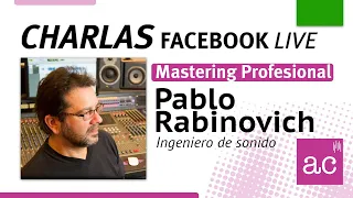 Charla AC - Mastering Profesional con Pablo Rabinovich