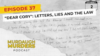 Murdaugh Murders Podcast: "Dear Cory": Letters, Lies And The Law (S01E37)
