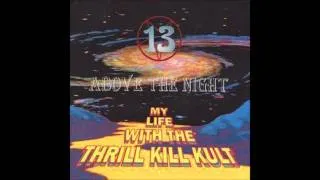 My Life with the thrill Kill Kult - Final Blindness (13 Above the Night)