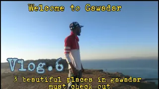 3 beautiful places in gawadar.