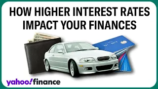 What higher interest rates mean for your credit cards, car loans, mortgages, and investments