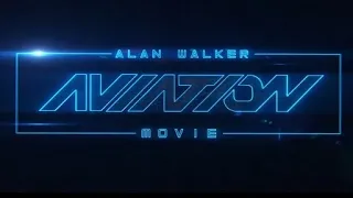 Alan Walker - Aviation Movie (Trailer)