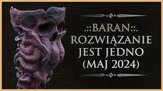 ♈ BARAN - Rozkład Ogólny - "Rozwiązanie jest jedno", Tarot (Maj 2024)