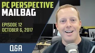 PCPer Mailbag #12 - 10/6/2017