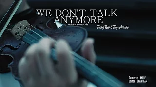 We Don't Talk Anymore Cover (Guitar & Violin) - FatB & Tùng Acoustic - Official MV/ 2016