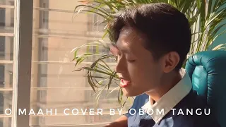 O maahi cover by Obom Tangu | Arijit singh | dunki