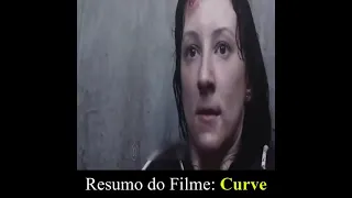 RESUMO DO FILME -  CURVE