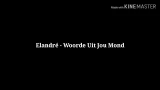 Elandré - Woorde Uit Jou Mond (Lirieke/Lyrics)