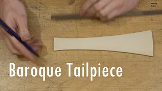 Making a Baroque tailpiece