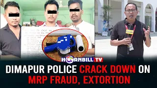 DIMAPUR POLICE CRACK DOWN ON MRP FRAUD, EXTORTION