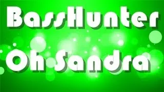 BassHunter - Oh Sandra (Dj Ness Remix) HD