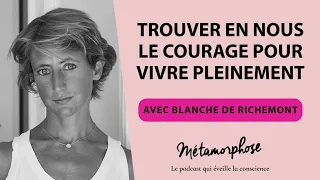 #403 Blanche de Richemont : Trouver en nous le courage pour vivre pleinement