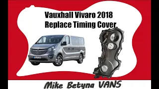 2018 Vivaro 1.6 R9M - Replace leaking Timing cover #timingchain #vivaro #trafic