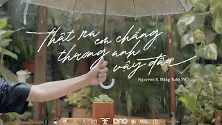 Thật Ra Em Chẳng Thương Anh Vậy Đâu - Nguyenn x @Dangtuanvu.Original | Official MV | #TRECTAVD