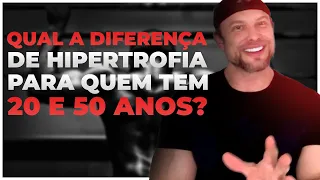 QUAL A DIFERENÇA DE HIPERTROFIA PARA 20 E 50 ANOS? | BNTC