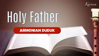 Armenian duduk. "Holy Father". Relaxing duduk music #karunaduduk