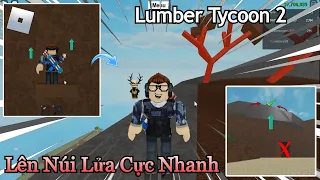 Cách Lấy Gỗ Lava Nhanh Nhất Mà Không Cần Đi Vào Đường Núi Lửa | Roblox Lumber Tycoon 2