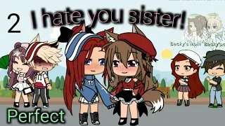 I hate you sister!Part 2:By Sunshine_Flower~Gacha mini movie~Perfect(Read the description)👇😊