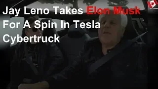 Jay Leno Takes Elon Musk For A Spin In Tesla Cybertruck