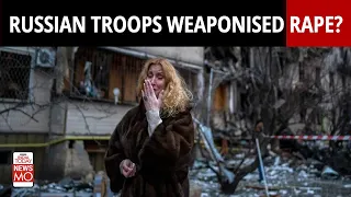 Russia Ukraine War: Russian Troops Accused Of Raping Ukrainian Women; Evidence For War Crime?