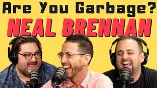 Are You Garbage Comedy Podcast: Neal Brennan!