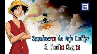 Sombrero de Paja Luffy: El Puño Negro | Cap N° 20, 21 y 22 | One Piece | (Fanfiction)