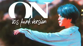 'on' by bts except it's 1980s-era funk [mashup]