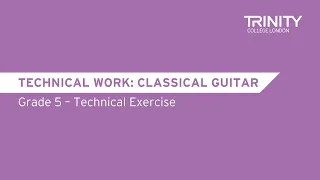 Classical Guitar Technical Work: Grade 5 – Technical Exercise