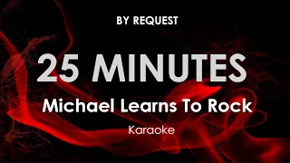 25 Minutes | Michael Learns To Rock karaoke