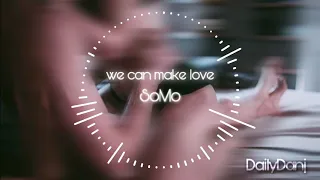 We can make love - Somo (Slowed)