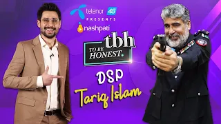 To Be Honest 3.0 Presented by Telenor 4G | DSP Tariq Islam | Tabish Hashmi | Nashpati Prime