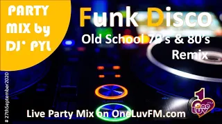 Party Mix 🔥 Old School Funk & Disco 70's & 80's on OneLuvFM.com by DJ' PYL #27thSeptember2020