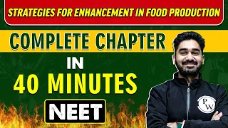STRATEGIES FOR ENHANCEMENT IN FOOD PRODUCTION in 40 minutes || Complete Chapter for NEET