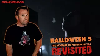 HALLOWEEN 5: The Revenge of Michael Myers REVISITED (A Drumdums Special)