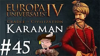 Europa Universalis 4 | Cradle of Civilization | Karaman | Part 45