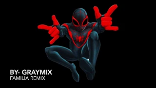 Familia (Spider-Man: Into the Spider-Verse) Remix by - GrayMix