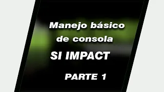 Manejo de la consola SI Impact 2020