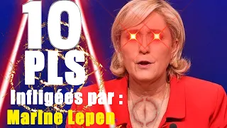 10 PLS infligées par : Marine Lepen